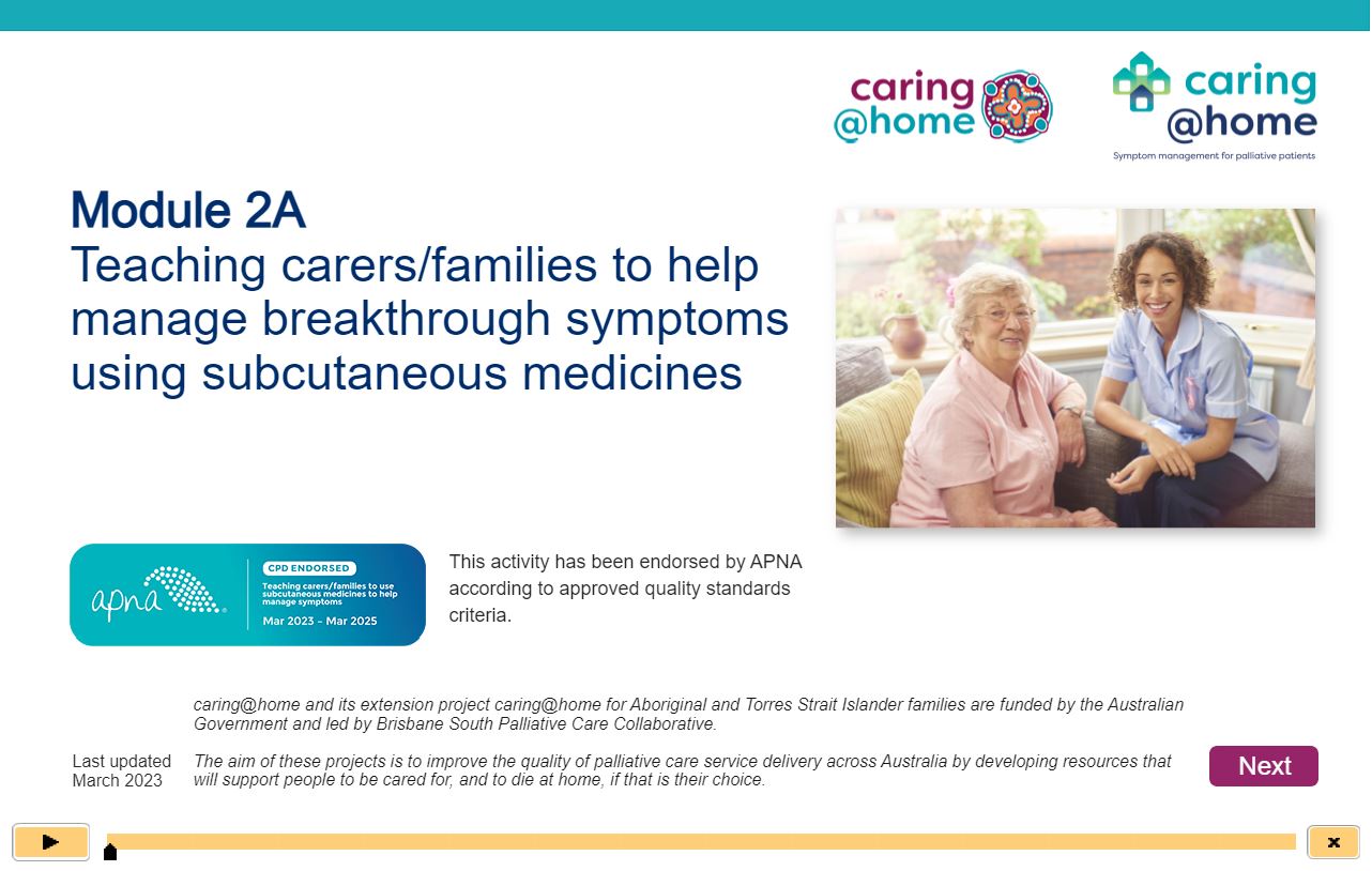 Start Module 2A - Teaching carers/families to help manage breakthrough symptoms using subcutaneous medicines